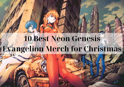 10 Best Neon Genesis Evangelion Merch for Christmas