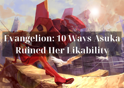 Evangelion 10 Ways Asuka Ruined Her Likability